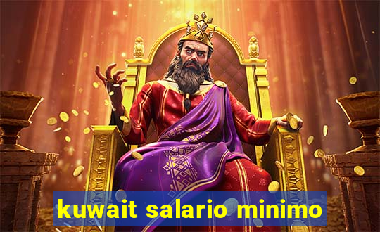 kuwait salario minimo